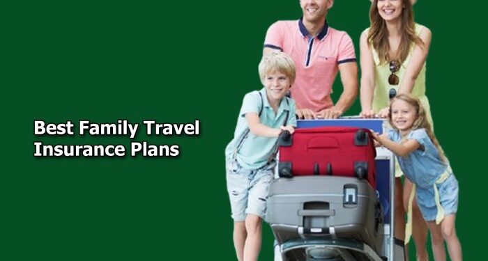 Best Family Travel Insurance Plans - kttpharm